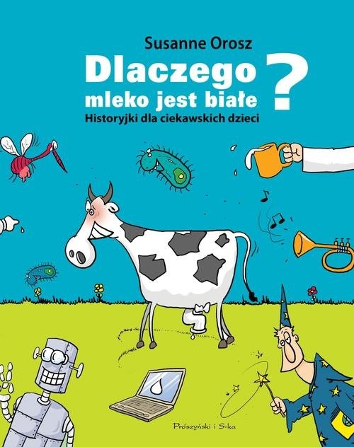 okładka Dlaczego mleko jest białe? Historyjki dla ciekawskich dzieci książka | Susanne Orosz