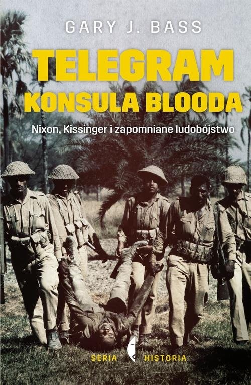 okładka Telegram konsula Blooda. Nixon, Kissinger i zapomniane ludobójstwo książka | Gary J. Bass