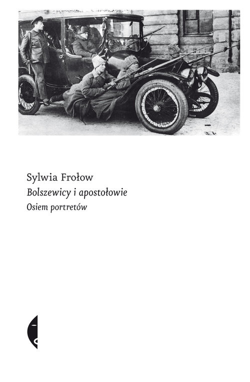 okładka Bolszewicy i apostołowie. Osiem portretów książka | Sylwia Frołow