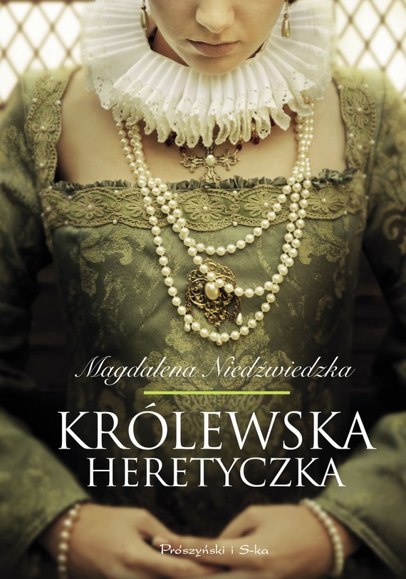 okładka Królewska heretyczka książka | Magdalena Niedźwiedzka