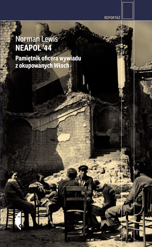 okładka Neapol ’44. Pamiętnik oficera wywiadu z okupowanych Włoch książka | Norman Lewis