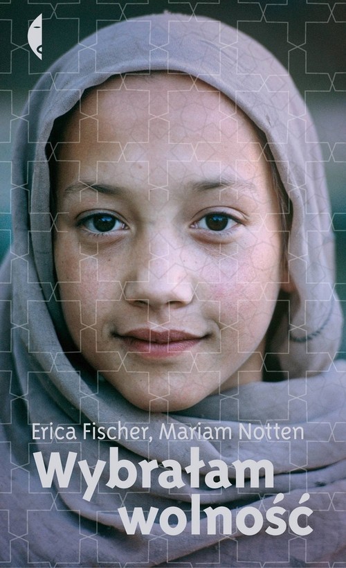 okładka Wybrałam wolność książka | Erica Fischer, Mariam Notten