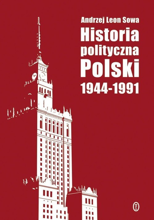 okładka Historia polityczna Polski 1944-1991 książka | Andrzej Leon Sowa