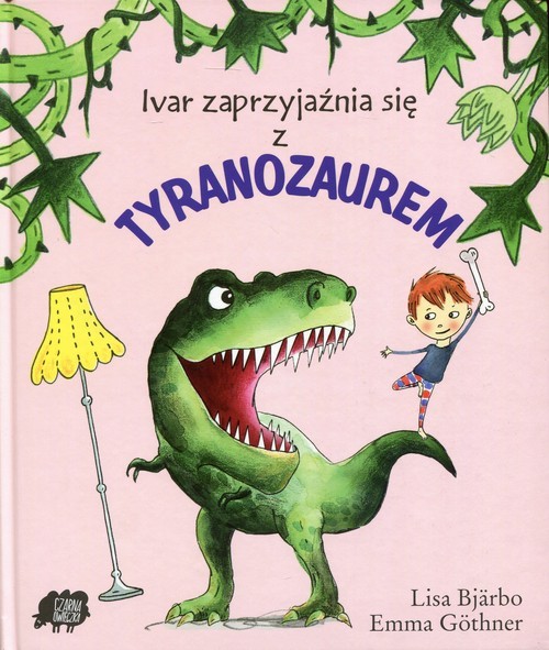 okładka Ivar zaprzyjaźnia się z Tyranozaurem książka | Bjarbo Lisa