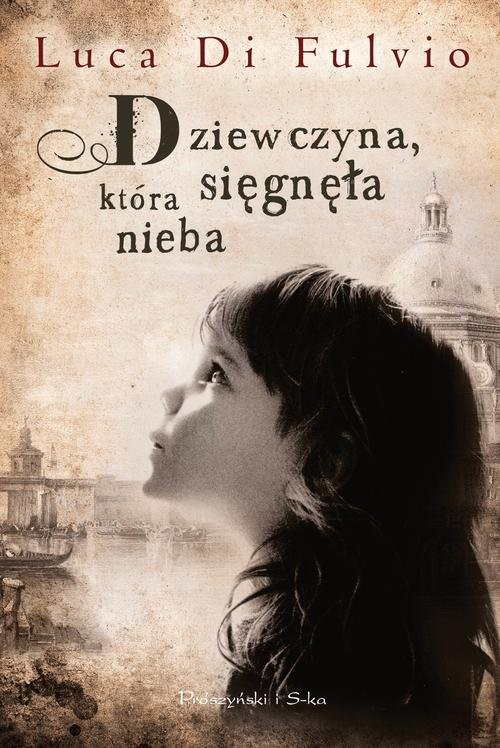 okładka Dziewczyna, która sięgnęła nieba książka | Luca Di Fulvio