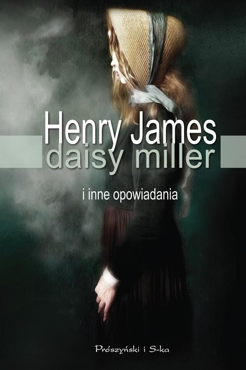 okładka Daisy Miller i inne opowiadania książka | Henry James