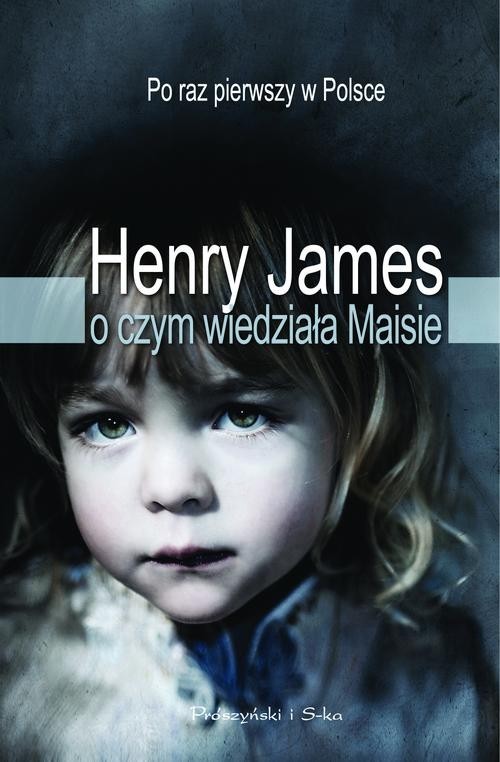 okładka O czym wiedziała Maisie książka | Henry James