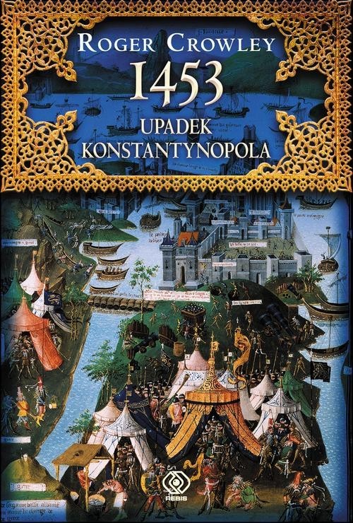 okładka 1453. Upadek Konstantynopola książka | Roger Crowley