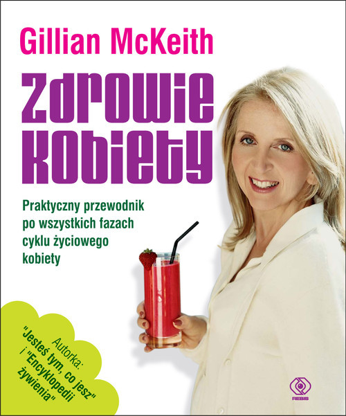 okładka Zdrowie kobiety. Praktyczny przewodnik po wszystkich fazach życia kobiety książka | McKeith Gillian