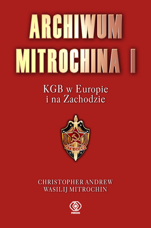 okładka Archiwum Mitrochina. I KGB w Europie i na Zachodzieksiążka |  | Christopher Andrew, Vasili Mitrokhin