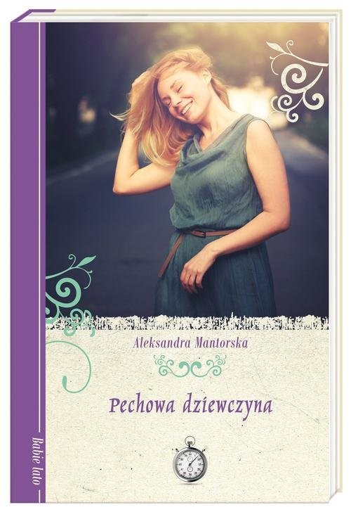 okładka Pechowa dziewczyna książka | Aleksandra Mantorska