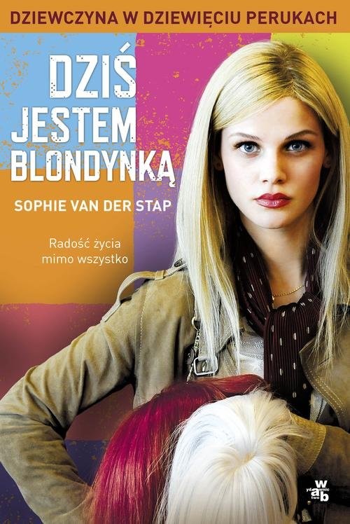 okładka Dziś jestem blondynką. Dziewczyna w dziewięciu perukach książka | Sophie van der Stap