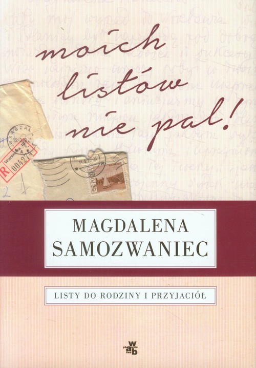 okładka Moich listów nie pal! Listy do rodziny i przyjaciół książka | Magdalena Samozwaniec