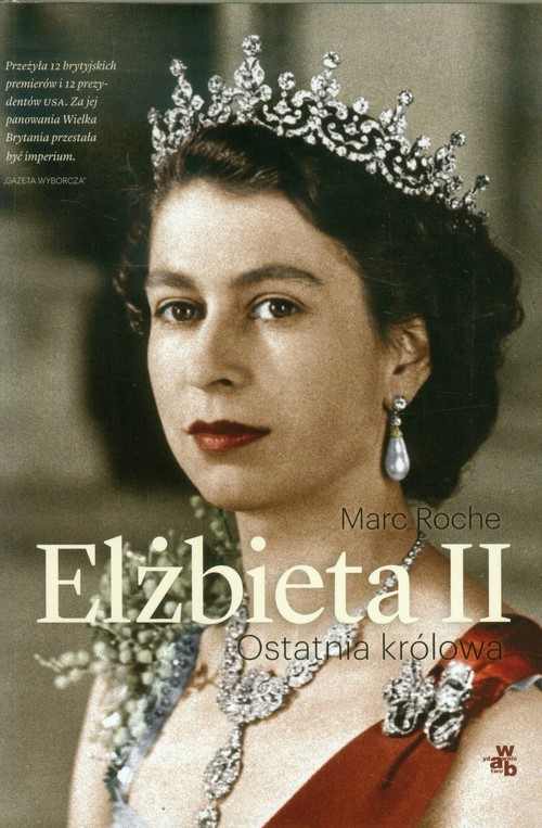 okładka Elżbieta II. Ostatnia królowa książka | Roche Marc