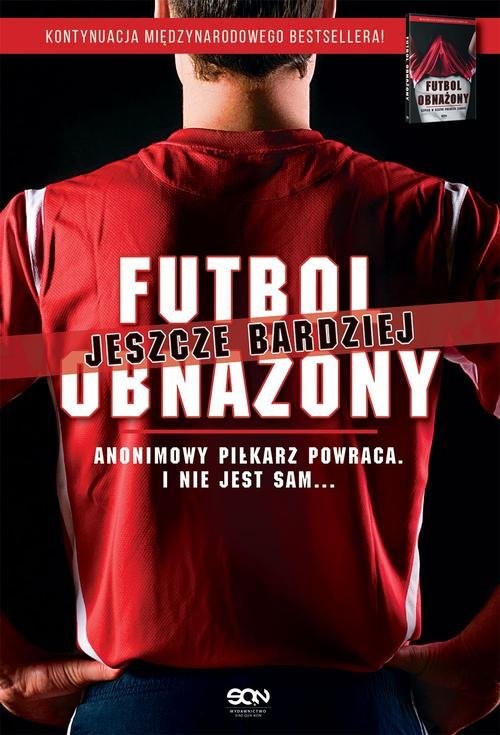 okładka Futbol jeszcze bardziej obnażony. Anonimowy Piłkarz powraca. I nie jest sam... książka | Anonimowy piłkarz