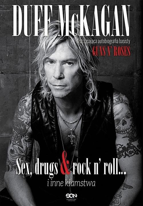 okładka Duff McKagan. Sex drugs rock n roll i inne kłamstwa. Wstrząsająca autobiografia perkusisty Guns N' Roses książka | Duff McKagan