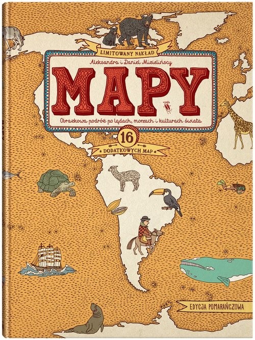 MAPY. Obrazkowa podróż po lądach, morzach i kulturach świata. Edycja pomarańczowa