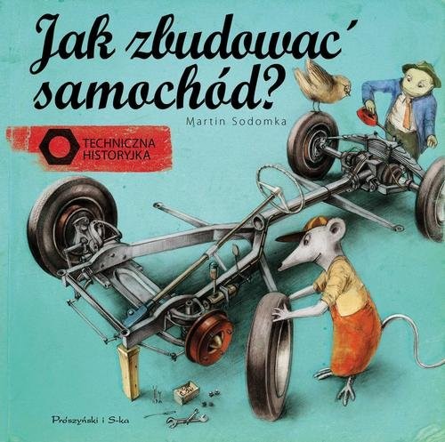 okładka Jak zbudować samochód? Techniczna historyjka książka | Martin Sodomka