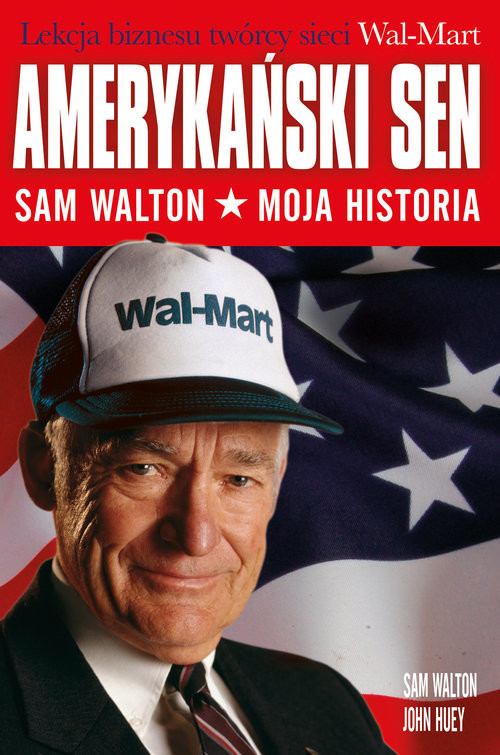 okładka Amerykański sen Sam Walton. Moja historiaksiążka |  | Sam Walton, John Huey