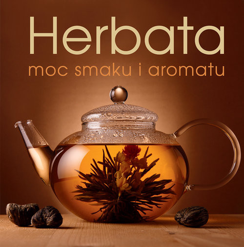okładka Herbata moc smaku i aromatu książka | Justyna Mrowiec