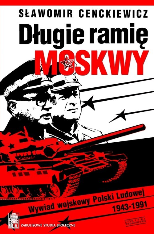 okładka Długie ramię Moskwy. Wywiad wojskowy Polski Ludowej 1943-1991 książka | Sławomir Cenckiewicz