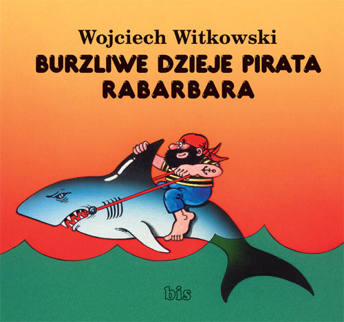 okładka Burzliwe dzieje pirata Rabarbara książka | Wojciech Witkowski