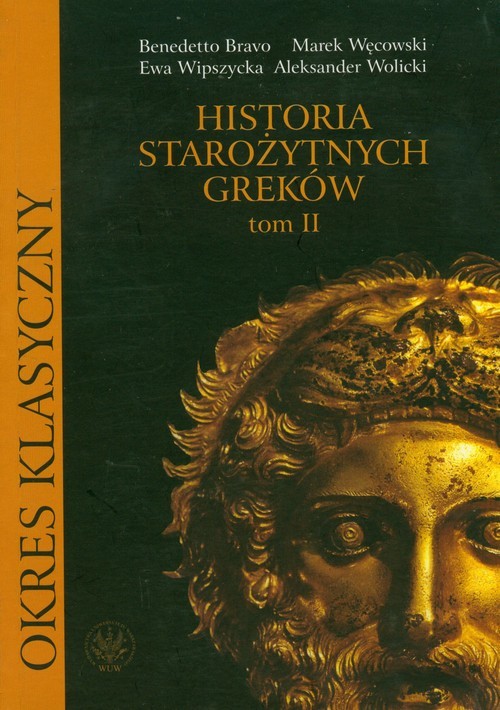 okładka Historia starożytnych Greków Tom 2 książka | Benedetto Bravo, Marek Węcowski, Ewa Wipszycka