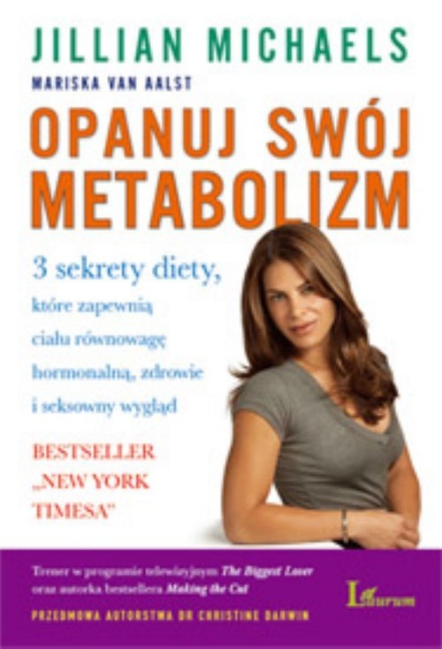 okładka Opanuj swój metabolizm 3 sekrety diety, które zapewnią ciału równowagę hormonlną, zdrowie i seksowny wygląd książka | Jillian Michaels, Mariska Aalst