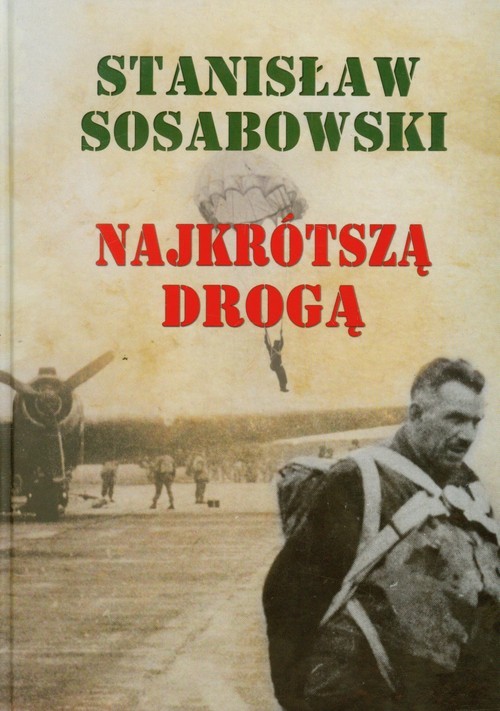 okładka Najkrótszą drogą książka | Stanisław Sosabowski
