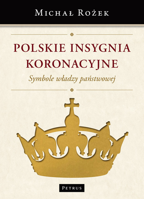 Polskie Insygnia Koronacyjne Symbole władzy państwowej