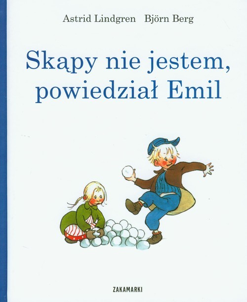 okładka Skąpy nie jestem, powiedział Emil książka | Astrid Lindgren, Bjorn Berg