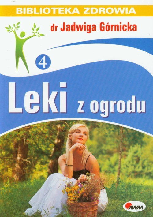 okładka Leki z ogrodu Biblioteka zdrowia 4 książka | Jadwiga Górnicka