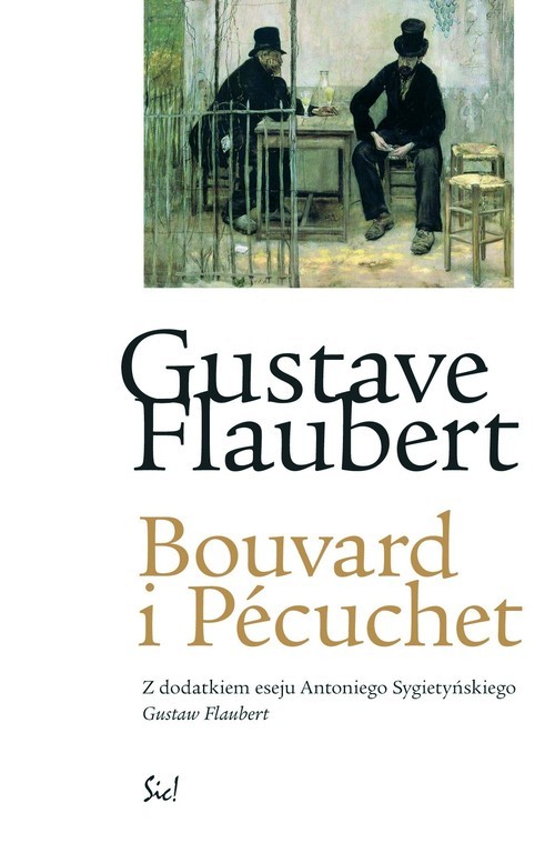 okładka Bouvard i Pecuchet Z dodatkiem eseju Antoniego Sygietyńskiego Gustaw Flaubert (1821-1880) książka | Gustaw Flaubert