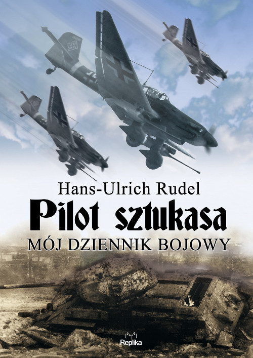 okładka Pilot sztukasa Mój dziennik bojowy książka | Hans Ulrich Rudel