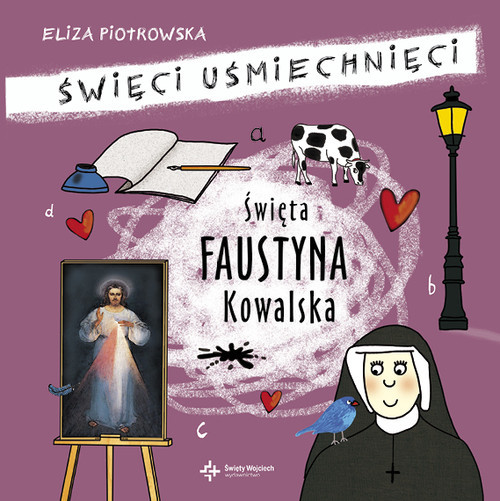 okładka Święta Faustyna Kowalska Święci uśmiechnięci książka | Eliza Piotrowska
