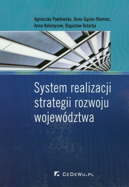 okładka System realizacji strategii rozwoju województwaksiążka |  | Agnieszka Pawłowska, Anna Gąsior-Niemiec, Anna Kołomycew, Kotarba Bogusław