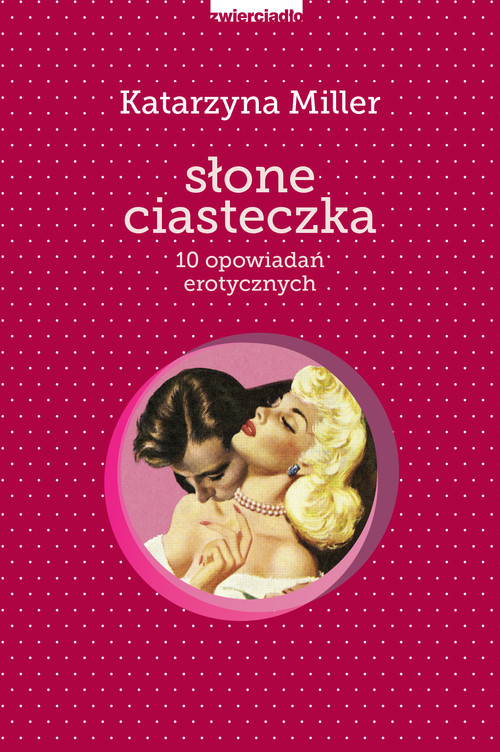 okładka Słone ciasteczka 10 opowiadań erotycznych książka | Katarzyna Miller