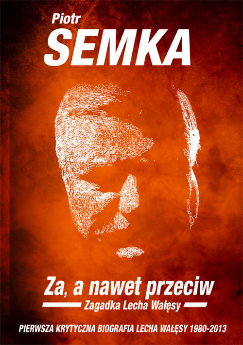 okładka Za a nawet przeciw Zagadka Lecha Wałęsy książka | Piotr Semka