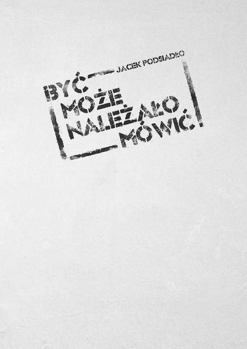 okładka Być może należało mówić (1984-2012) książka | Jacek Podsiadło