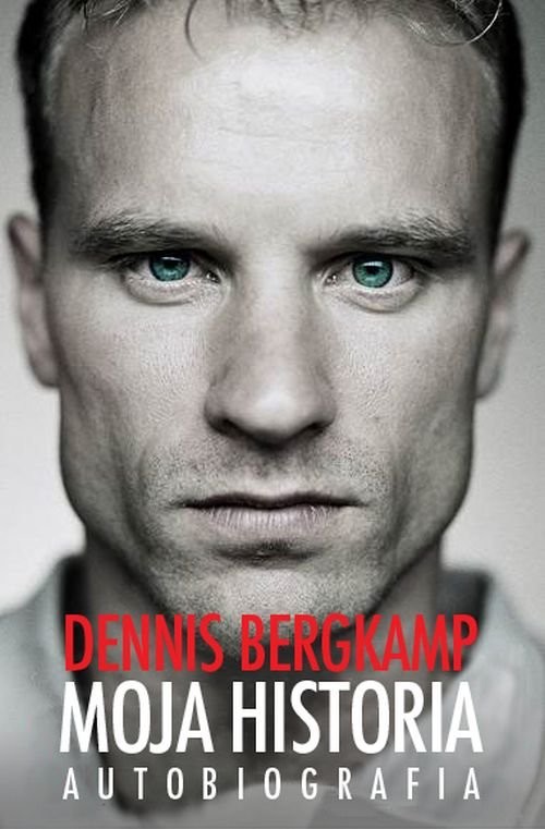 okładka Moja historia Autobiografia książka | Bergkamp Dennis