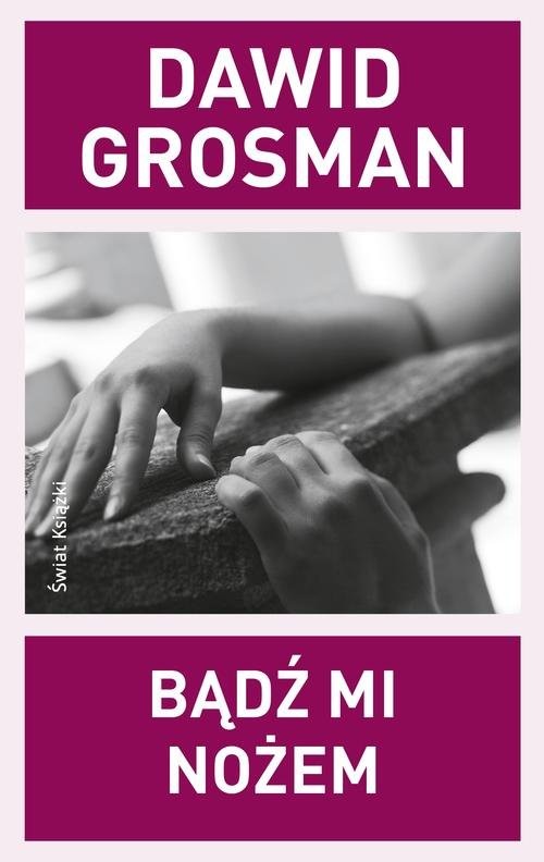okładka Bądź mi nożem książka | Grosman Dawid