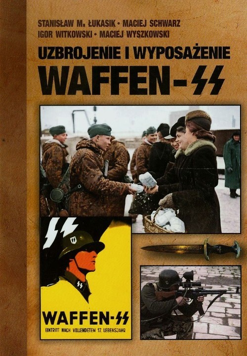 okładka Uzbrojenie i wyposażenie Waffen-SSksiążka |  | Stanisław M. Łukasik, Igor Witkowski, Maciej Wyszkowski