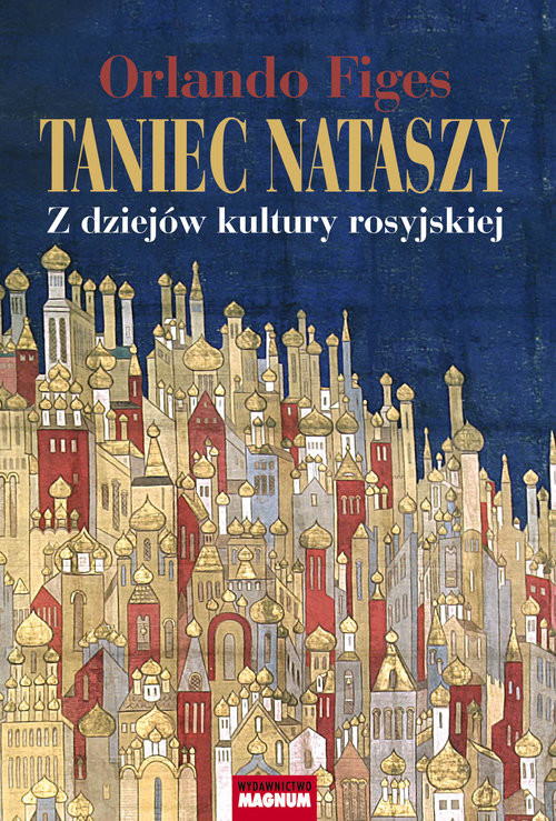 okładka Taniec Nataszy Z dziejów kultury rosyjskiej książka | Orlando Figes