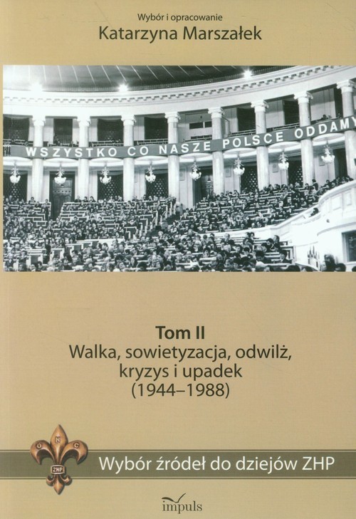 Wybór źródeł do dziejów ZHP Tom 2 Walka, sowietyzacja, odwilż, kryzys i upadek (1944-1988)