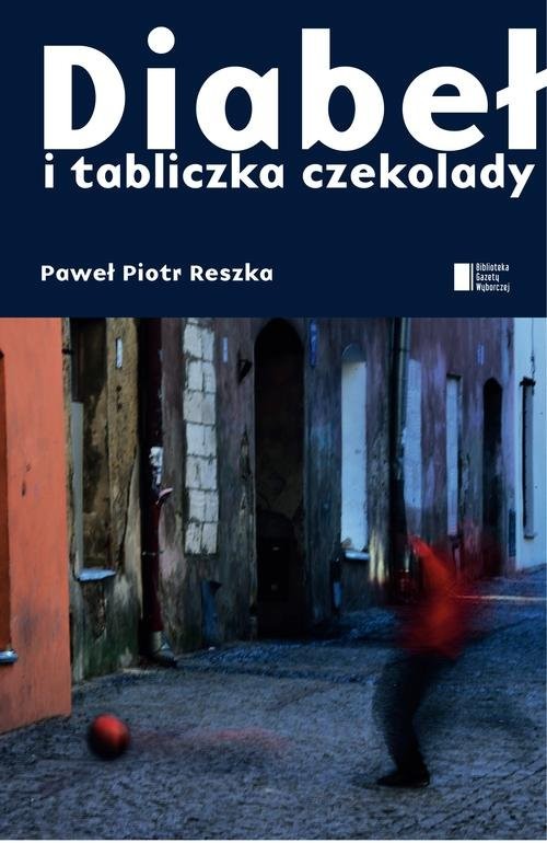okładka Diabeł i tabliczka czekolady książka | Paweł Reszka