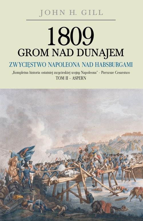 1809 Grom nad Dunajem Tom 2 Zwycięstwa Napoleona nad Habsurgami