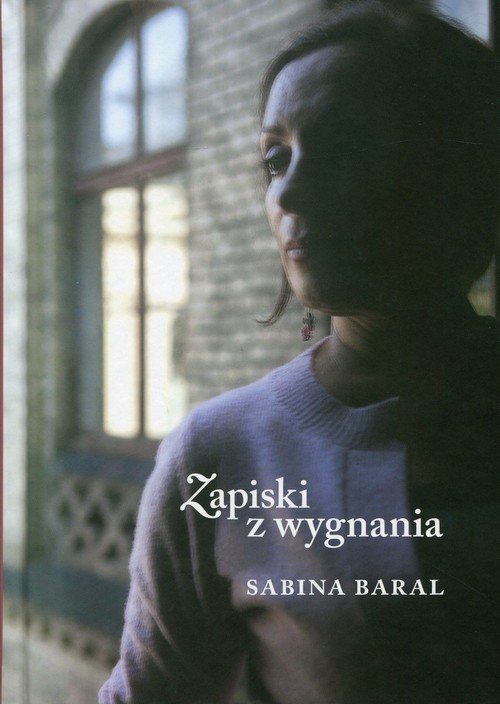 okładka Zapiski z wygnania książka | Baral Sabina