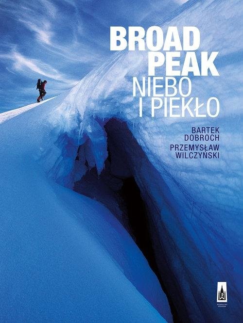 okładka Broad Peak. Niebo i piekło książka | Bartek Dobroch, Przemysław Wilczyński