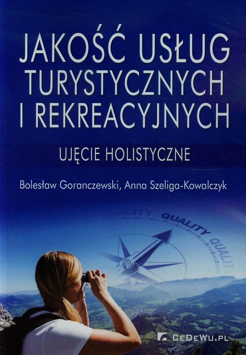 okładka Jakość usług turystycznych i rekreacyjnych książka | Anna Szeliga-Kowalczyk, Bolesław Goranczewski