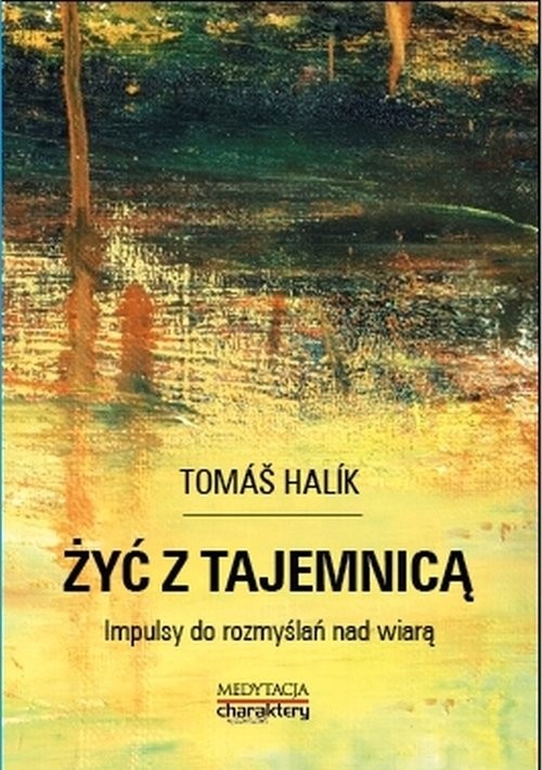 okładka Żyć z tajemnicą Impulsy do rozmyślań nad wiarą książka | Tomas Halik